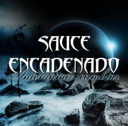 Sauce Encadenado : Intentamos Cambiar